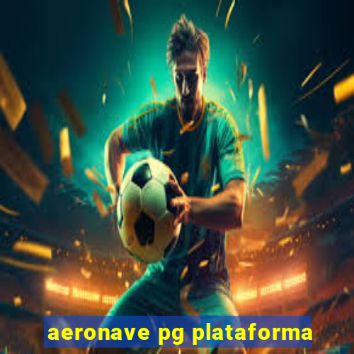 aeronave pg plataforma